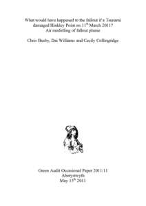 What would have happened to the fallout if a Tsunami damaged Hinkley Point on 11th March 2011? Air modelling of fallout plume Chris Busby, Dai Williams and Cecily Collingridge  Green Audit Occasional Paper