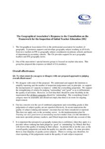 The Geographical Association’s Response to the Consultation on the Framework for the Inspection of Initial Teacher EducationThe Geographical Association (GA) is the professional association for teachers of geo