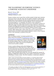 THE NAS REPORT ON FORENSIC SCIENCE: A FORENSIC SCIENTIST’S RESPONSE Brent E. Turvey, MS1 Crime Reconstruction Published: February 25, 2009 Forensic scientists come in many forms, and their numbers include many examiner