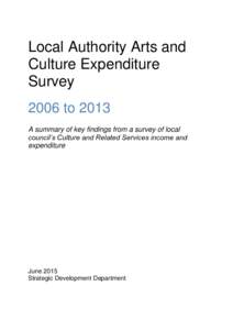 Local Authority Arts and Culture Expenditure Survey 2006 to 2013 A summary of key findings from a survey of local council’s Culture and Related Services income and