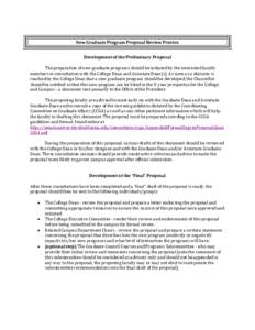 New Graduate Program Proposal Review Process Development of the Preliminary Proposal The preparation of new graduate programs should be initiated by the interested faculty members in consultation with the College Dean an