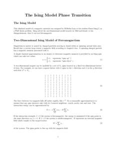 The Ising Model Phase Transition The Ising Model This idealized model of a magnetic material was assigned by Wilhelm Lenz to his student Ernst Ising[1] as a PhD thesis problem. Ising solved the one-dimensional model exac