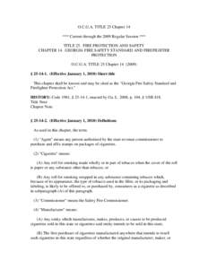 O.C.G.A. TITLE 25 Chapter 14 *** Current through the 2009 Regular Session *** TITLE 25. FIRE PROTECTION AND SAFETY CHAPTER 14. GEORGIA FIRE SAFETY STANDARD AND FIREFIGHTER PROTECTION O.C.G.A. TITLE 25 Chapter[removed])