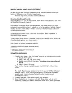 MAKING A MOLD USING SU-8 PHOTORESIST All work is done with Saurabh Vyawahare in the Princeton Microfluidics Core facility in 105 Jadwin Hall (Physics Department). Website: http://www.princeton.edu/microfluidics/ Material