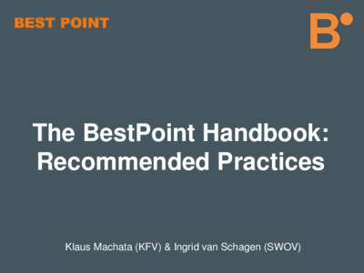 BEST POINT  The BestPoint Handbook: Recommended Practices  Klaus Machata (KFV) & Ingrid van Schagen (SWOV)