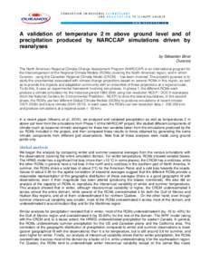 A validation of temperature 2 m above ground level and of precipitation produced by NARCCAP simulations driven by reanalyses by Sébastien Biner Ouranos The North American Regional Climate Change Assessment Program (NARC