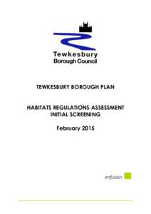 TEWKESBURY BOROUGH PLAN HABITATS REGULATIONS ASSESSMENT INITIAL SCREENING February 2015  Tewkesbury Borough Plan: Draft