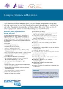 Energy efficiency in the home Using electricity and gas efficiently is not just good for the environment—it can also help you save money on your bills. Simple actions such as switching off the TV at the wall rather tha