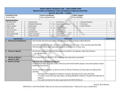 NORTH SIMCOE MUSKOKA LHIN – CARE CONNECTIONS Mental Health and Addictions Child and Adolescent Steering Committee April 24, 2015 9:00 – 11:30am Committee Chair Carol Lambie