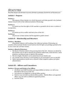 STATUTES FOR THE G RADUATE STUDENT COUNCIL OF THE CALIFORNIA INSTITUTE OF TECHNOLOGY Article I - Purpose Section 1: The purpose of these Statutes is to clarify the powers and duties granted to the Graduate