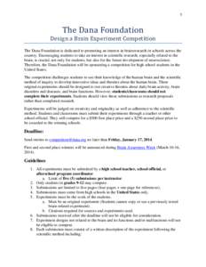 1  The Dana Foundation Design a Brain Experiment Competition The Dana Foundation is dedicated to promoting an interest in brain research in schools across the country. Encouraging students to take an interest in scientif