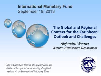 The Global and Regional Context for the Caribbean: Outlook and Challenges; Alejandro Werner, Western Hemisphere Department