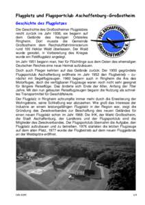 Flugplatz und Flugsportclub Aschaffenburg-Großostheim Geschichte des Flugplatzes Die Geschichte des Großostheimer Flugplatzes reicht zurück ins Jahr 1936, sie begann auf dem Gelände des heutigen Ortsteiles Ringheim. 