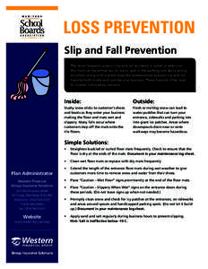 LOSS PREVENTION Slip and Fall Prevention The most frequent cause of slip and fall accidents is water or debris on the floors at the entrances, on stairs, and in the parking lots. Early spring snowfalls along with warmer 