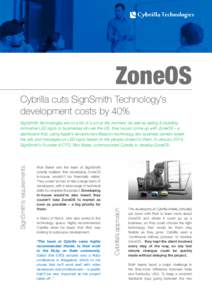 ZoneOS Cybrilla cuts SignSmith Technology’s development costs by 40% Rick Baker and the team at SignSmith quickly realised that developing ZoneOS