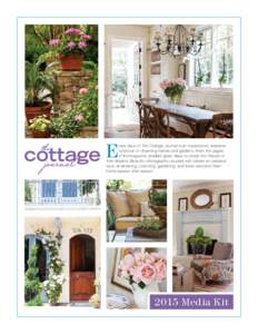 E  very issue of The Cottage Journal is an inspirational, seasonal collection of charming homes and gardens. From the pages of the magazine, readers glean ideas to create the lifestyle of their dreams. Beautiful photogra