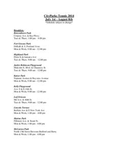 CityParks Tennis 2014 July 1st - August 8th *Schedule subject to change* Brooklyn: Bensonhurst Park