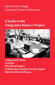 Bank Street College Graduate School of Education A Guide to the Integrative Master’s Project