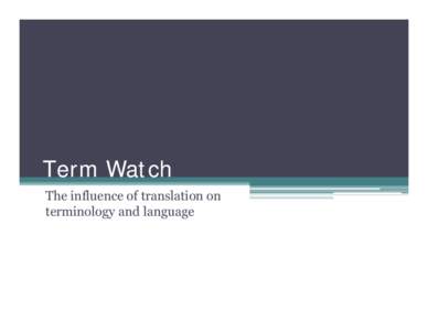 Term Watch The influence of translation on terminology and language Work carried out by Irish Terminology Committee, Foras na Gaeilge