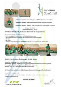 „Tischtennis: Spiel mit!“ ist eine Kampagne des DTTB und seiner Landesverbände „Tischtennis: Spiel mit!“ fördert Kooperationen zwischen Vereinen und Schulen „Tischtennis: Spiel mit!“ begeistert Kinder und J