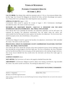 TOWN OF WOODWAY PLANNING COMMISSION MINUTES OCTOBER 3, 2012 CALL TO ORDER: Chair Robert Allen called the meeting to order at 7:20 p.m. Commissioners Robert Allen, Jennifer Ange, Tom Howard, Per Odegaard, Jan Ostlund, Pat