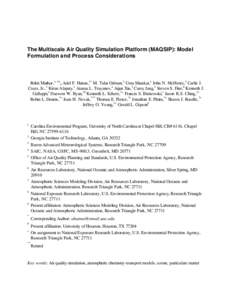 The Multiscale Air Quality Simulation Platform (MAQSIP): Model Formulation and Process Considerations Rohit Mathur,1, 9+, Adel F. Hanna,1* M. Talat Odman,2 Uma Shankar,1 John N. McHenry,3 Carlie J. Coats, Jr.,3 Kiran Ala