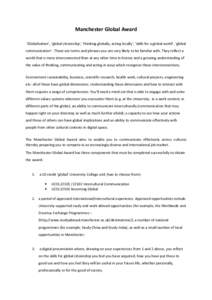 Manchester Global Award ‘Globalization’, ‘global citizenship’, ‘thinking globally, acting locally’, ‘skills for a global world’, ‘global communication’: These are terms and phrases you are very likely