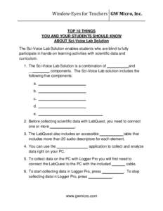 Window-Eyes for Teachers GW Micro, Inc. TOP 10 THINGS YOU AND YOUR STUDENTS SHOULD KNOW ABOUT Sci-Voice Lab Solution The Sci-Voice Lab Solution enables students who are blind to fully participate in hands-on learning act