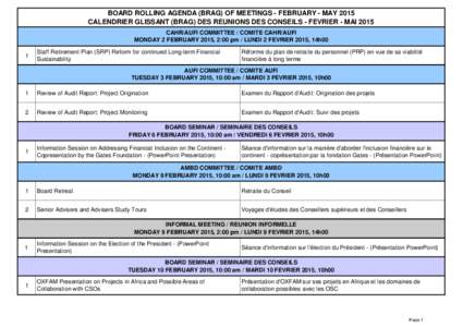 BOARD ROLLING AGENDA (BRAG) OF MEETINGS - FEBRUARY - MAY 2015 CALENDRIER GLISSANT (BRAG) DES REUNIONS DES CONSEILS - FEVRIER - MAI 2015 CAHR/AUFI COMMITTEE / COMITE CAHR/AUFI MONDAY 2 FEBRUARY 2015, 2:00 pm / LUNDI 2 FEV