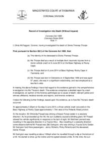 MAGISTRATES COURT of TASMANIA CORONIAL DIVISION Record of Investigation into Death (Without Inquest) Coroners Act 1995 Coroners Rules 2006