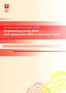 Pre Exposure Prophylaxis (PrEP)  Empowering young MSM and adolescent MSM in Asia and Pacific A discussion paper on young men who have sex with men, adolescent MSM and Pre Exposure Prophylaxis (PrEP) for PrEPARING ASIA r