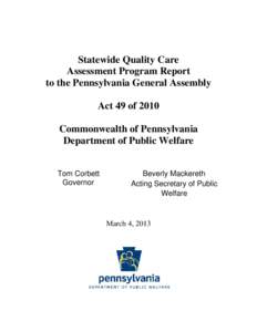 Statewide Quality Care Assessment Program Report to the Pennsylvania General Assembly Act 49 of 2010 Commonwealth of Pennsylvania Department of Public Welfare