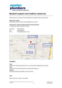 Student support and welfare resources Master Plumbers is located at the Plumbing Industry Climate Action Centre (PICAC) Albert Street campus[removed]Albert Street Brunswick VIC[removed]Melway map 29 F8) Phoenix Street campus