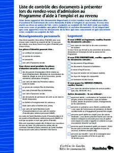 Liste de contrôle des documents à présenter lors du rendez-vous d’admission au Programme d’aide à l’emploi et au revenu Vous devez apporter des documents importants à votre rendez-vous d’admission afin d’a