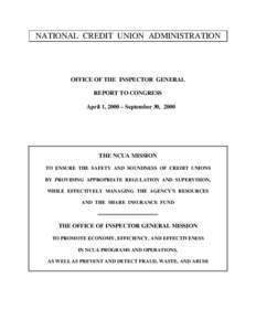 NATIONAL CREDIT UNION ADMINISTRATION  OFFICE OF THE INSPECTOR GENERAL REPORT TO CONGRESS April 1, 2000 – September 30, 2000