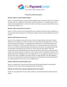 Frequently Asked Questions Question: What is my child’s Student Number? Answer: The Student Number is a unique number assigned by your school district office. (It is usually not the same as the 3 or 4-digit lunch numbe