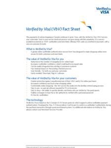 Verified by Visa®(VbV) Fact Sheet The popularity of online shopping in Canada continues to grow. Now, with the Verified by Visa (VbV) service, your customers’ trust in your secure checkout process can grow along with 