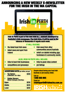 ANNOUNCING A NEW WEEKLY E-NEWSLETTER FOR THE IRISH IN THE WA CAPITAL Irish In Perth is part of the new Irish In… network developed by Australia’s Irish newspaper, The Irish Echo. It will be sent to the inboxes of tho