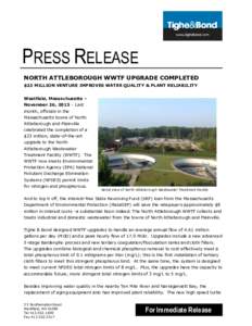 PRESS RELEASE NORTH ATTLEBOROUGH WWTF UPGRADE COMPLETED $23 MILLION VENTURE IMPROVES WATER QUALITY & PLANT RELIABILITY Westfield, Massachusetts – November 26, 2013 – Last month, officials in the