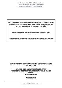 PROCUREMENT OF CONSULTANCY SERVICES TO CONDUCT THE KNOWLEDGE, ATTITUDE, AND PRACTICES (KAP) STUDY OF SOCIAL MEDIA USE IN THE PHILIPPINES BID REFERENCE NO.: BAC4FREEWIFI