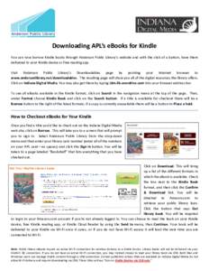 Downloading APL’s eBooks for Kindle You can now borrow Kindle books through Anderson Public Library’s website and with the click of a button, have them delivered to your Kindle device or free reading app. Visit Ander