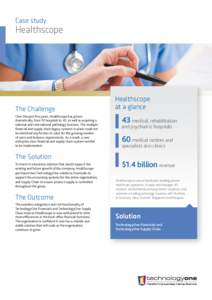 Case study  Healthscope The Challenge Over the past five years, Healthscope has grown