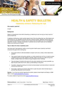 HEALTH & SAFETY BULLETIN Sedentary workers: Reducing the risk Who needs to read this? All staff Background Sitting for long periods of time without standing up, stretching out and moving your body may be a