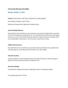 Community Planning Commitee Minutes October 17, 2012 Present: Cynthia Dewick, Sally Sharp, Harold Kalmus and Ray Seigfried Ray called the meetng to order 7:04 pm Reviewed and approved the September meetng minutes.