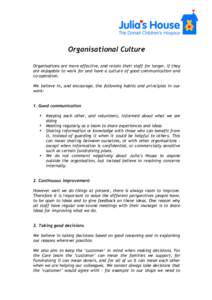 Organisational Culture Organisations are more effective, and retain their staff for longer, if they are enjoyable to work for and have a culture of good communication and co-operation. We believe in, and encourage, the f