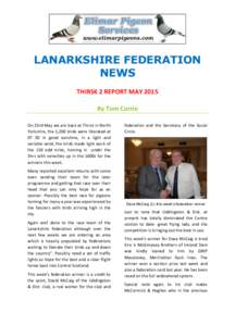 LANARKSHIRE FEDERATION NEWS THIRSK 2 REPORT MAY 2015 By Tom Corrie On 23rd May we are back at Thirsk in North Yorkshire, the 5,200 birds were liberated at