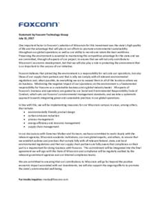 Statement by Foxconn Technology Group July 31, 2017 One important factor in Foxconn’s selection of Wisconsin for this investment was the state’s high quality of life and the advantage that will play in our efforts to