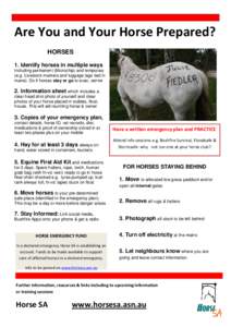 Are You and Your Horse Prepared? HORSES 1. Identify horses in multiple ways including permanent (Microchip) and temporary (e.g. Livestock markers and luggage tags tied in mane). Do if horses stay or go to evac. centre
