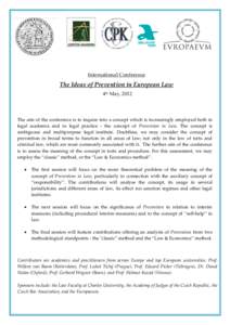 International Conference  The Ideas of Prevention in European Law 4th May, 2012  The aim of the conference is to inquire into a concept which is increasingly employed both in
