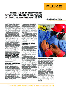 Think ‘Test Instruments’ when you think of personal protective equipment (PPE) Gloves, glasses, flame-resistant clothing, even arc-rated face shields—this Personal Protective
